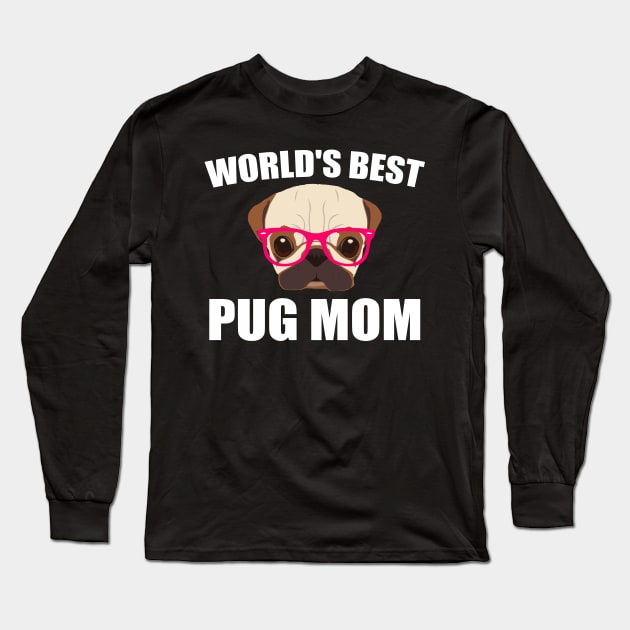 World's Best Pug Mom Long Sleeve T-Shirt by kapotka